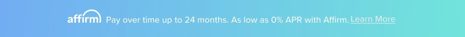 Buy now and pay over time with Affirm financing.